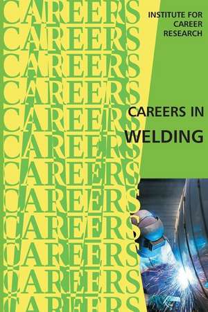 Careers in Welding de Institute for Career Research