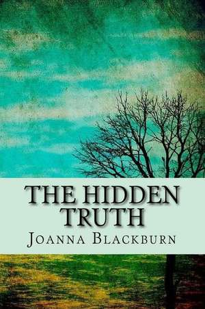 The Hidden Truth de Joanna Blackburn