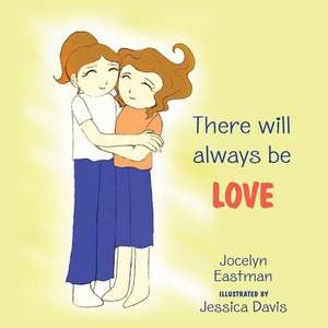 There Will Always Be Love de Jocelyn Eastman