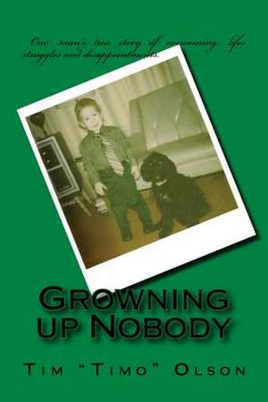 Growning Up Nobody de Tim Timo Olson