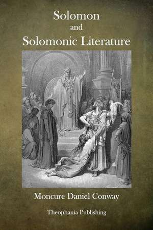 Solomon and Solomonic Literature de Moncure Daniel Conway