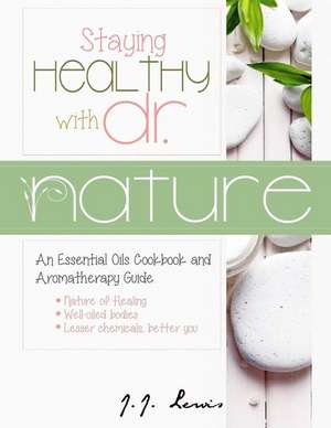 Staying Healthy with Dr. Nature de J. J. Lewis