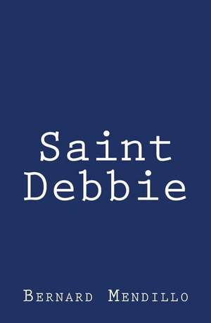 Saint Debbie de Bernard Mendillo