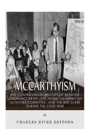 McCarthyism de Charles River Editors