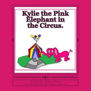 Kylie the Pink Elephant in the Circus. de Miss Angie C. Queen