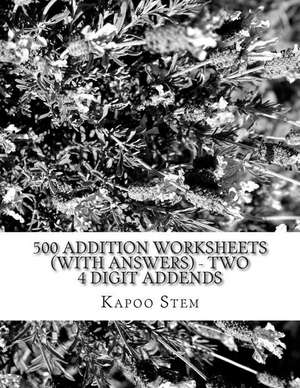 500 Addition Worksheets (with Answers) - Two 4 Digit Addends de Kapoo Stem