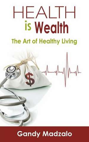 Health Is Wealth de Gandy Madzalo