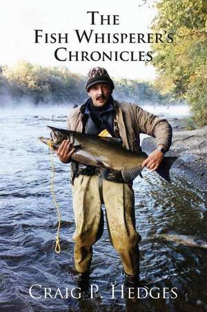 The Fish Whisperer's Chronicles de MR Craig P. Hedges