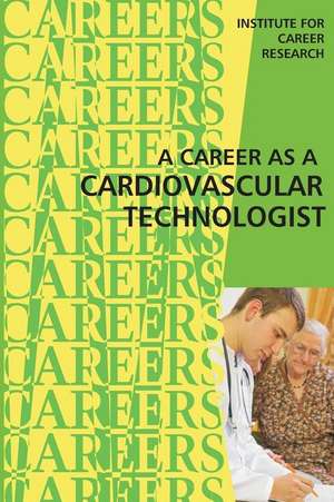 Career as a Cardiovascular Technologist de Institute for Career Research