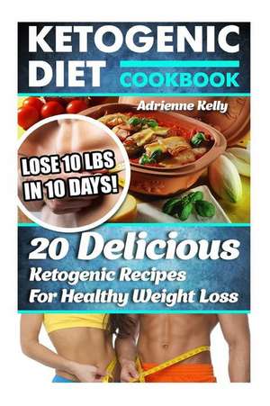 Ketogenic Diet Cookbook de Adrienne Kelly