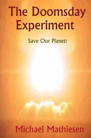 The Doomsday Experiment de Michael Mathiesen