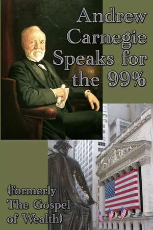 Andrew Carnegie Speaks for the 99% de Andrew Carnegie