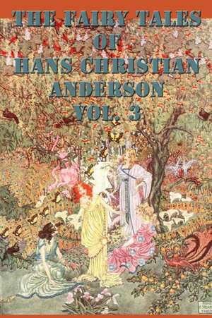 The Fairy Tales of Hans Christian Anderson Vol. 3 de Hans Christian Anderson