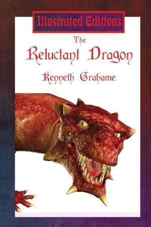 The Reluctant Dragon (Illustrated Edition) de Kenneth Grahame