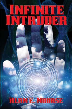 Infinite Intruder de Alan E. Nourse