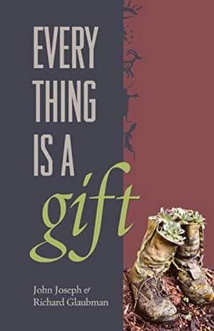 Everything Is A Gift de John Joseph