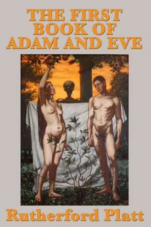 The First Book of Adam and Eve de Rutherford Platt