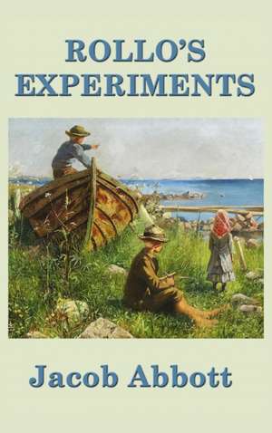 Rollo's Experiments de Jacob Abbott
