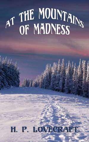 At the Mountains of Madness de H. P. Lovecraft