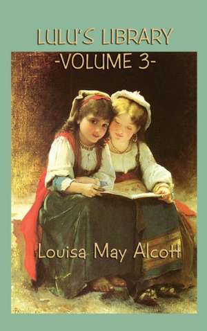 Lulu's Library Vol. 3 de Louisa May Alcott