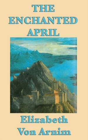 The Enchanted April de Elizabeth von Arnim