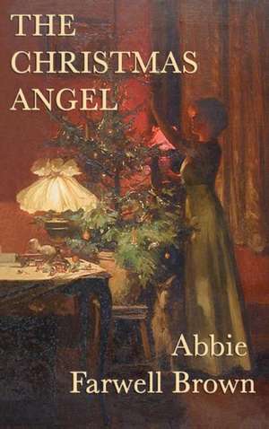 The Christmas Angel de Abbie Farwell Brown