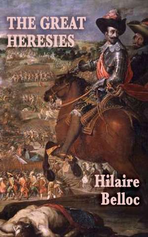 The Great Heresies de Hilaire Belloc