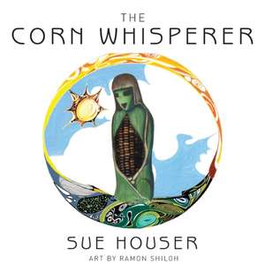 The Corn Whisperer de Sue Houser