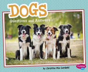 Dogs: Questions and Answers de Christina MIA Gardeski