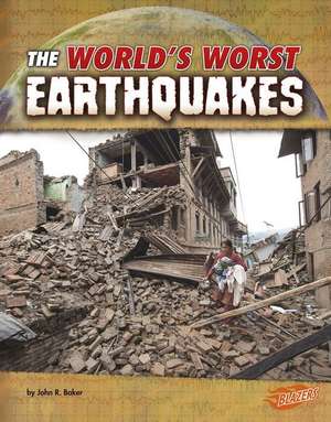 The World's Worst Earthquakes de John R. Baker