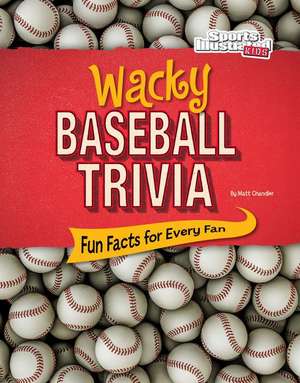 Wacky Baseball Trivia: Fun Facts for Every Fan de Matt Chandler