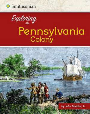 Exploring the Pennsylvania Colony de Jr. John Micklos