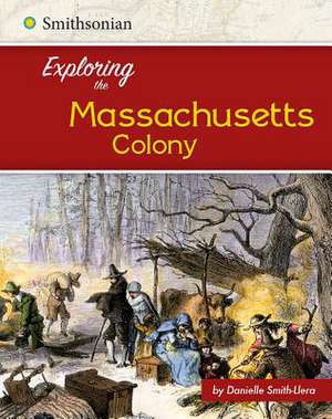 Exploring the Massachusetts Colony de Danielle Smith-Llera