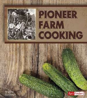 Pioneer Farm Cooking de Jessica Gunderson