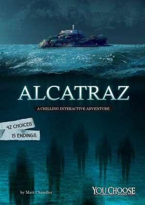 Alcatraz: A Chilling Interactive Adventure de Matt Chandler