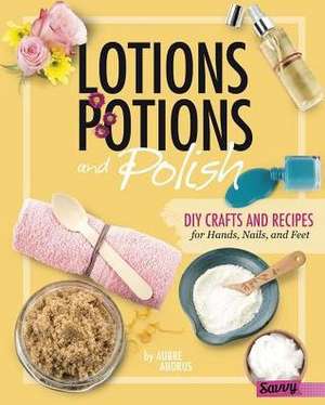 Lotions, Potions, and Polish de Aubre Andrus