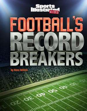 Football's Record Breakers de Hans Hetrick