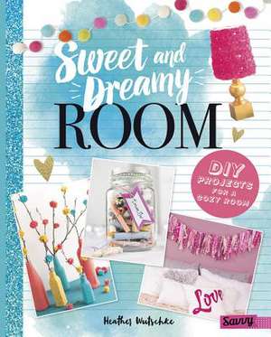 Sweet and Dreamy Room de Wutschke, Heather