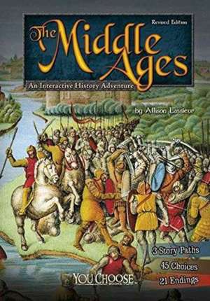 The Middle Ages: An Interactive History Adventure de Allison Lassieur