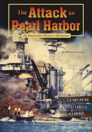 The Attack on Pearl Harbor: An Interactive History Adventure de Allison Lassieur