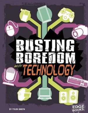 Busting Boredom with Technology de Tyler Omoth