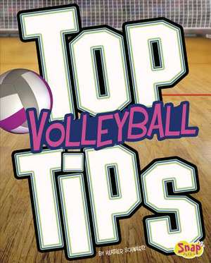 Top Volleyball Tips de Heather E Schwartz