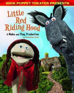 Sock Puppet Theater Presents Little Red Riding Hood de Christopher L. Harbo