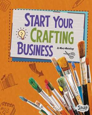 Start Your Crafting Business de Mary Meinking