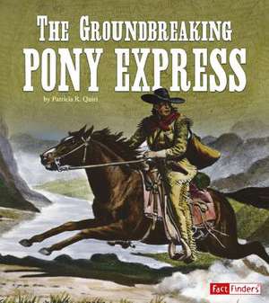 The Groundbreaking Pony Express de Quiri, Patricia R.