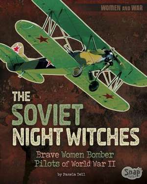 The Soviet Night Witches de Pamela Dell