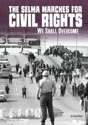 The Selma Marches for Civil Rights: We Shall Overcome de Steven Otfinoski