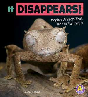 It Disappears!: Magical Animals That Hide in Plain Sight de Nikki Potts