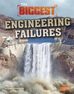 The Biggest Engineering Failures de Connie Colwell Miller