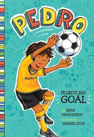 Pedro's Big Goal de Fran Manushkin